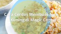 Ini Dia Cara Membuat Nasi Kuning di Magic Com, Anti Gagal!