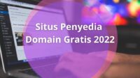 Dapatkan Domain Gratis 2022 di Platform Berikut Ini!