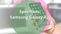 Spesifikasi Samsung Galaxy A22 5G, HP Entry Level Sekelas Flagship!