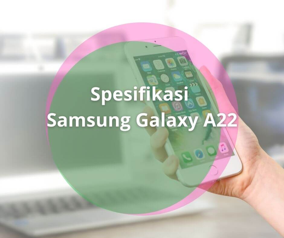 Spesifikasi Samsung Galaxy A22 5G, HP Entry Level Sekelas Flagship!